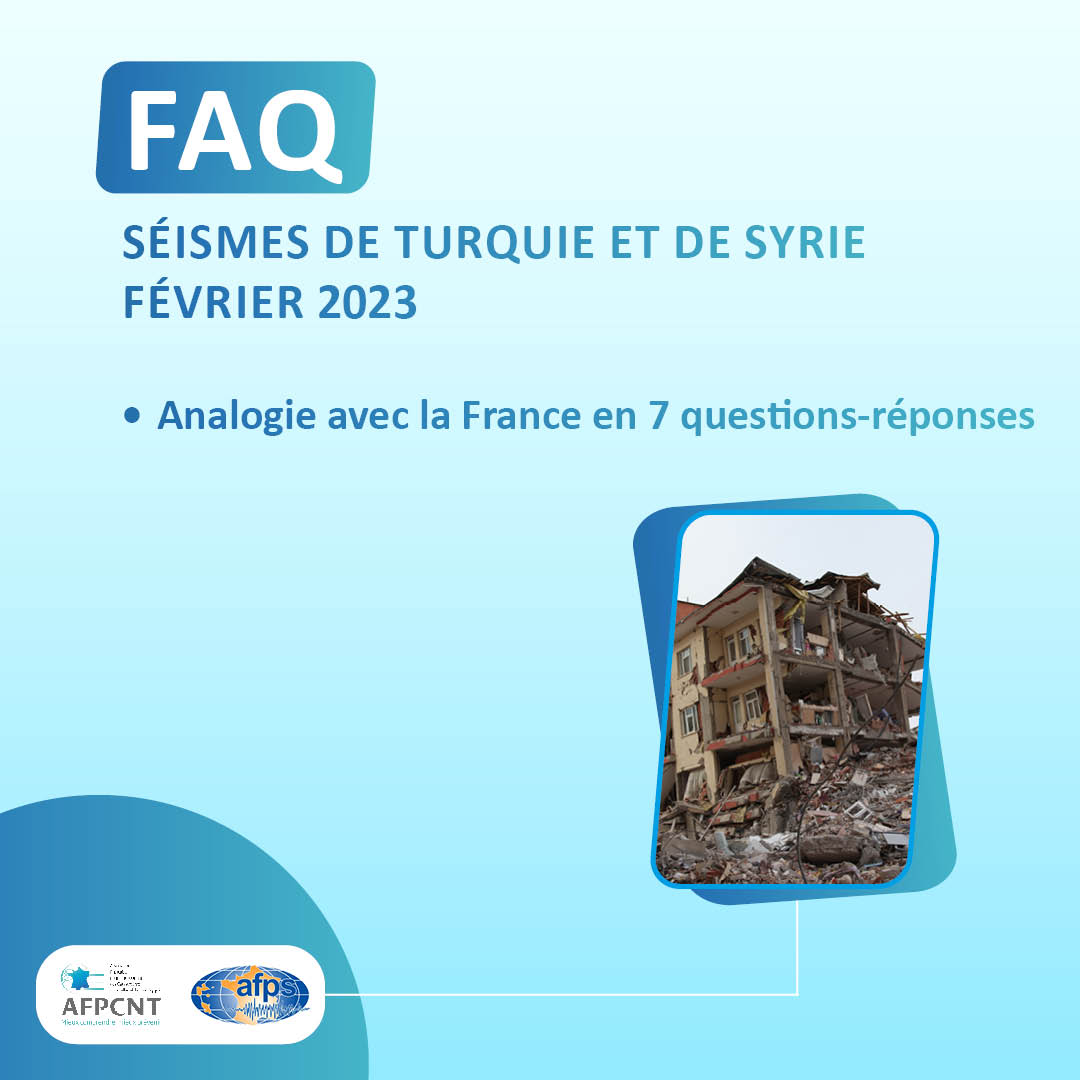 Questions/Réponses « Séismes en Turquie 🇹🇷 et en Syrie 🇸🇾 : Quelle analogie avec la France ? »